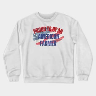 Proud to be an American Farmer Crewneck Sweatshirt